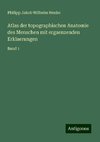 Atlas der topographischen Anatomie des Menschen mit ergaenzenden Erklaerungen