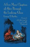 A Few More Chapters of Alice Through the Looking Glass