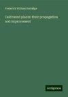 Cultivated plants: their propagation and improvement