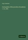 Cyclopædia of the practice of medicine v. 20, 1881