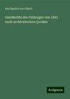 Geschichte des Feldzuges von 1815 nach archivalischen Quellen