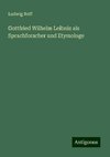 Gottfried Wilhelm Leibniz als Sprachforscher und Etymologe