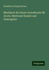 Handbuch der Staats-Arzneikunde für Aerzte, Medicinal-Beamte und Gesetzgeber