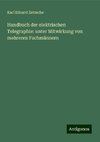 Handbuch der elektrischen Telegraphie: unter Mitwirkung von mehreren Fachmännern