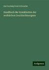 Handbuch der Krankheiten der weiblichen Geschlechtsorgane