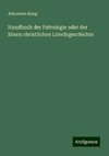 Handbuch der Patrologie oder der ältern christlichen Literärgeschichte