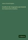 Handbuch der Geographie und Statistik des Kaiserreichs Brasilien