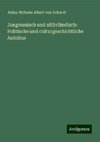 Jungrussisch und altlivländisch: Politische und culturgeschichtliche Aufsätze