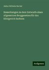 Bemerkungen zu dem Entwurfe eines allgemeinen Berggesetzes für das Königreich Sachsen