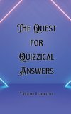 The Quest for Quizzical Answers