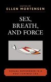 Sex, Breath, & Force