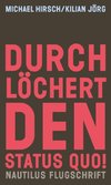 Durchlöchert den Status quo!