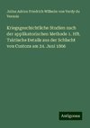 Kriegsgeschichtliche Studien nach der applikatorischen Methode 1. Hft. Taktische Details aus der Schlacht von Custoza am 24. Juni 1866