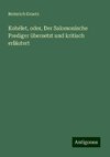 Kohélet, oder, Der Salomonische Prediger übersetzt und kritisch erläutert