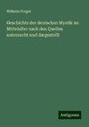 Geschichte der deutschen Mystik im Mittelalter nach den Quellen untersucht und dargestellt