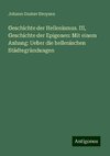 Geschichte der Hellenismus. III, Geschichte der Epigonen: Mit einem Anhang: Ueber die hellenischen Städtegründungen