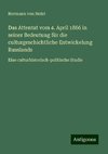 Das Attentat vom 4. April 1866 in seiner Bedeutung für die culturgeschichtliche Entwickelung Russlands