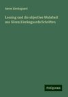 Lessing und die objective Wahrheit aus Sören Kierkegaards Schriften