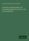 Lehrbuch der Klimatologie, mit besonderer Rücksicht auf Land- und Forstwirthschaft