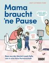 Mama braucht 'ne Pause