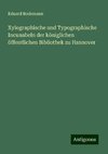 Xylographische und Typographische Incunabeln der königlichen öffentlichen Bibliothek zu Hannover