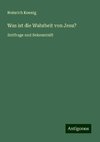 Was ist die Wahrheit von Jesu?