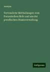 Vertrauliche Mittheilungen vom Preussischen Hofe und aus der preußischen Staatsverwaltung