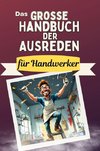 Das große Handbuch der Ausreden für Handwerker