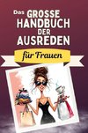 Das große Handbuch der Ausreden für Frauen