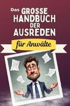 Das große Handbuch der Ausreden für Anwälte