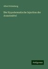 Die Hypodermatische Injection der Arzneimittel