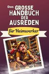 Das große Handbuch der Ausreden für Heimwerker