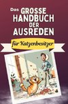 Das große Handbuch der Ausreden für Katzenbesitzer