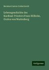 Lebensgeschichte des Kardinal-Priesters Franz Wilhelm, Grafen von Wartenberg