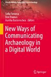 New Ways of Communicating Archaeology in a Digital World