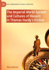 The Imperial World-System and Cultures of Dissent in Thomas Hardy's Fiction