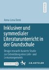 Inklusiver und symmedialer Literaturunterricht in der Grundschule