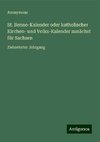 St. Benno-Kalender oder katholischer Kirchen- und Volks-Kalender zunächst für Sachsen