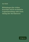 Mittheilungen über Asthma bronchiale und die mechanische Lungenbehandlung: nebst einem Anhang über den Hustenreiz