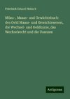 Münz-, Maass- und Gewichtsbuch: des Geld Maass- und Gewichtswesen, die Wechsel- und Geldkurse, das Wechselrecht und die Usanzen