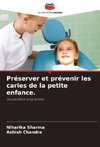 Préserver et prévenir les caries de la petite enfance.