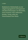 Musikalische Studienköpfe aus der Jüngstvergangenheit und Gegenwart: Charakterzeichnungen von Moscheles, David, Henselt, Franz, Rubinstein, Brahms, Tausig, nebst den Verzeichnissen ihrer Werke