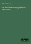 Die Hypodermatische Injection der Arzneimittel