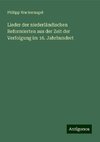 Lieder der niederländischen Reformierten aus der Zeit der Verfolgung im 16. Jahrhundert