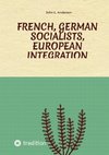 French, German Socialists, European Integration