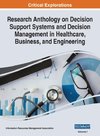 Research Anthology on Decision Support Systems and Decision Management in Healthcare, Business, and Engineering, VOL 1