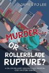 MURDER OR ROLLERBLADE RUPTURE?