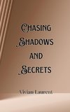 Chasing Shadows and Secrets