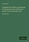 Geschichte der Türkei von dem Siege der Reform im Jahre 1826 bis zum Pariser Tractat vom Jahre 1856