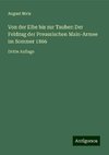 Von der Elbe bis zur Tauber: Der Feldzug der Preussischen Main-Armee im Sommer 1866